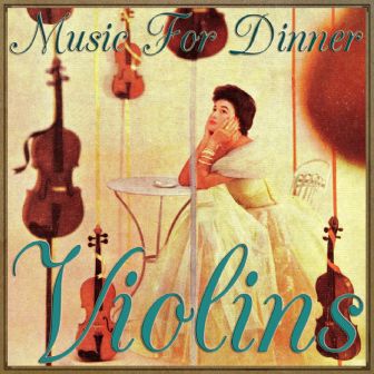 Music For Dinner, Violins