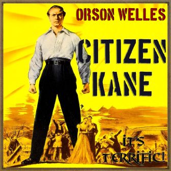 Citizen Kane, It’s Terrific, Bernard Hermann