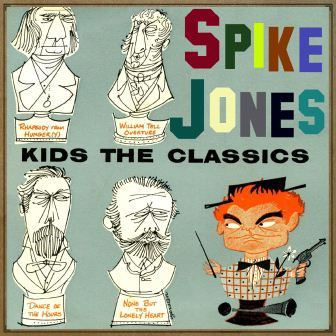 Kids the Classics, Spike Jones