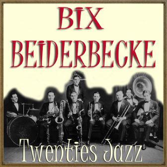 Twenties Jazz  Bix Beiderbecke