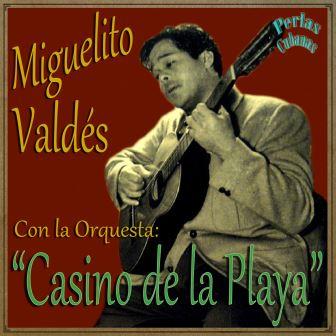Perlas Cubanas, Miguelito Valdés y La Orquesta Casino De La Playa