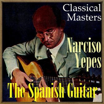 The Spanish Guitar, Classical Masters  Narciso Yepes