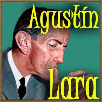 Agustín Lara, Canciones