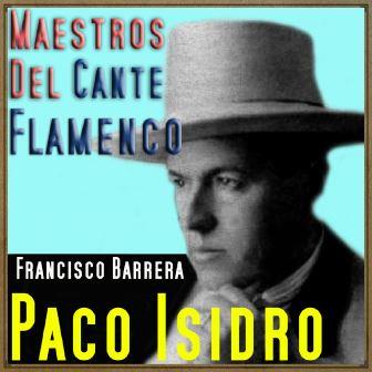 Maestros del Cante Flamenco – Paco Isidro