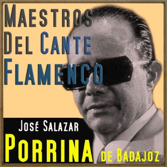 Maestros del Cante Flamenco – Porrina De Badajoz