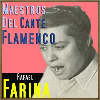 Maestros del Cante Flamenco – Rafael Farina