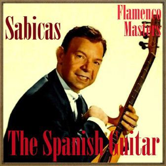 The Spanish Guitar-Flamenco Masters, Sabicas
