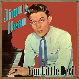You Little Devil, Jimmy Dean