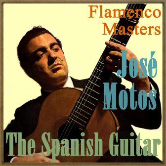 The Spanish Guitar – Flamenco Masters José Motos