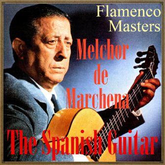 The Spanish Guitar, Flamenco Masters, Melchor de Marchena