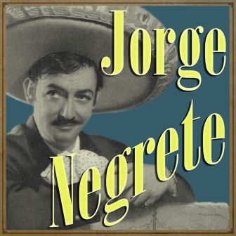 México Lindo, Jorge Negrete