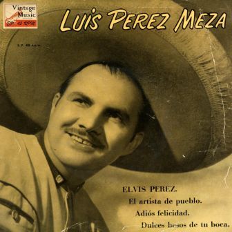 Elvis Pérez, Luis Pérez Meza