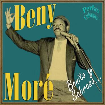 Perlas Cubanas, Bonito y Sabroso, Benny Moré