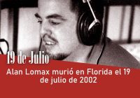 Alan Lomax murió en Florida el 19 de julio de 2002