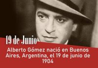 Alberto Gómez nació en Buenos Aires, Argentina, el 19 de junio de 1904