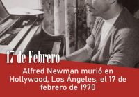 Alfred Newman murió en Hollywood, Los Ángeles, el 17 de febrero de 1970