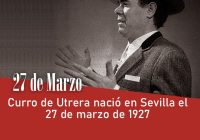 Curro de Utrera nació en Sevilla el 27 de marzo de 1927