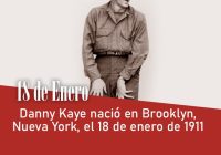 Danny Kaye nació en Brooklyn, Nueva York, el 18 de enero de 1911