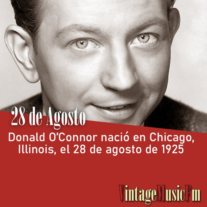 Donald O’Connor nació en Chicago, Illinois, el 28 de agosto de 1925