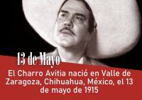 El Charro Avitia nació en Valle de Zaragoza, Chihuahua, México, el 13 de mayo de 1915