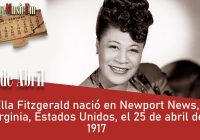 Ella Fitzgerald nació en Newport News, Virginia, Estados Unidos, el 25 de abril de 1917