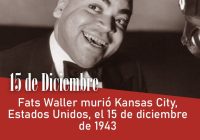 Fats Waller murió Kansas City, Estados Unidos, el 15 de diciembre de 1943