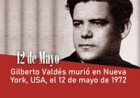 Gilberto Valdés murió en Nueva York, USA, el 12 de mayo de 1972