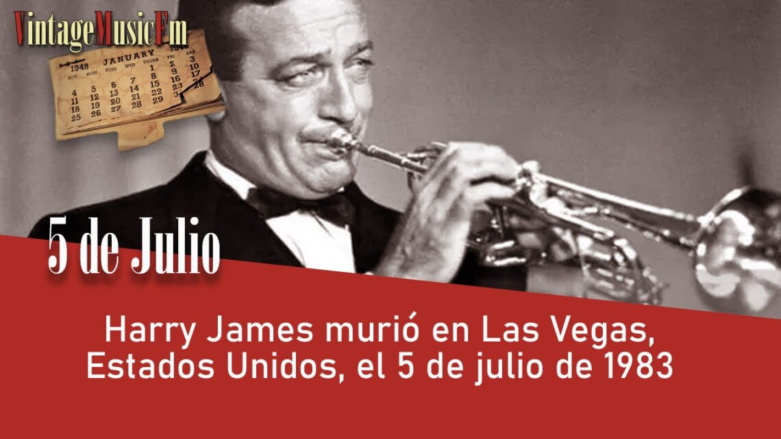 Harry James murió en Las Vegas, Estados Unidos, el 5 de julio de 1983