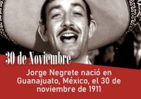 Jorge Negrete nació en Guanajuato, México, el 30 de noviembre de 1911