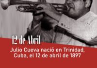 Julio Cueva nació en Trinidad, Cuba, el 12 de abril de 1897