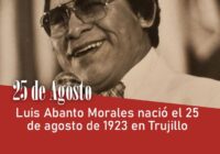 Luis Abanto Morales nació el 25 de agosto de 1923 en Trujillo