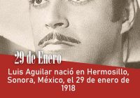 Luis Aguilar nació en Hermosillo, Sonora, México, el 29 de enero de 1918