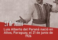 Luis Alberto del Paraná nació en Altos, Paraguay, el 21 de junio de 1926