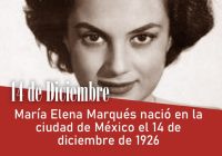 María Elena Marqués nació en la ciudad de México el 14 de diciembre de 1926