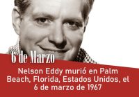Nelson Eddy murió en Palm Beach, Florida, Estados Unidos, el 6 de marzo de 1967