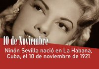 Ninón Sevilla nació en La Habana, Cuba, el 10 de noviembre de 1921
