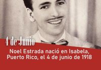Noel Estrada nació en San Juan de Puerto Rico el 4 de junio de 1918