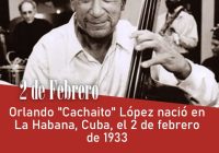 Orlando “Cachaíto” López nació en La Habana, Cuba, el 2 de febrero de 1933