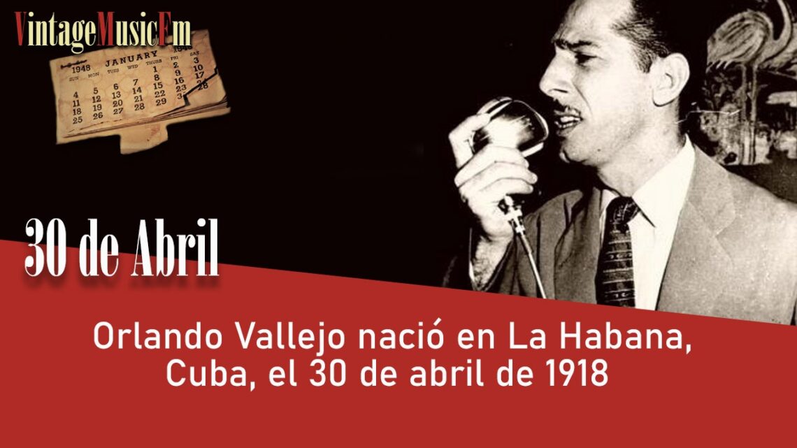 Orlando Vallejo nació en La Habana, Cuba, el 30 de abril de 1918