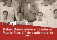 Rafael Muñoz murió en Santurce, Puerto Rico, el 1 de septiembre de 1961