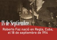 Roberto Faz nació en Regla, Cuba, el 18 de septiembre de 1914