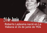 Roberto Ledesma nació en La Habana el 24 de junio de 1924