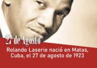 Rolando Laserie nació en Matas, Cuba, el 27 de agosto de 1923