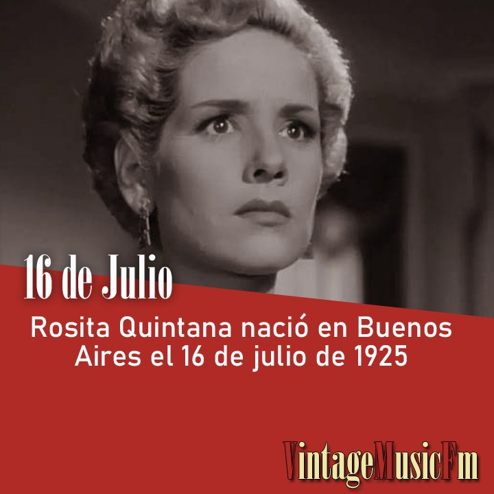 Rosita Quintana nació en Buenos Aires el 16 de julio de 1925