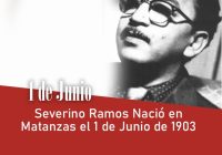 Severino Ramos Nació en Matanzas el 1 de Junio de 1903