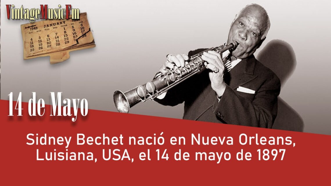 Sidney Bechet nació en Nueva Orleans, Luisiana, USA, el 14 de mayo de 1897