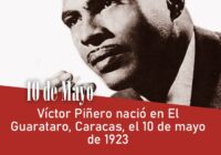 Víctor Piñero nació en El Guarataro, Caracas, el 10 de mayo de 1923