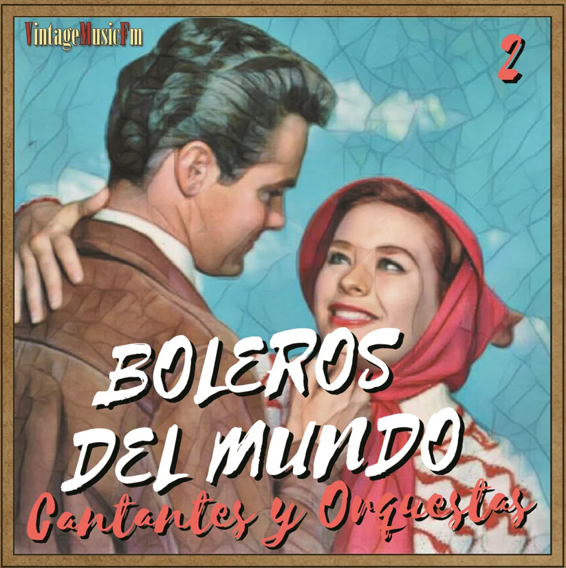 Boleros del Mundo – Cantantes y Orquestas 2