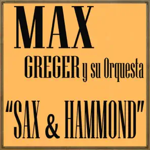 Sax And Hammond, Max Greger