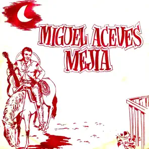 Grito Abierto, Miguel Aceves Mejía